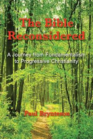 The Bible Reconsidered de Paul Brynteson