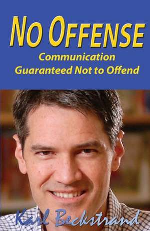 No Offense: Communications Guaranteed Not to Offend de Karl Beckstrand