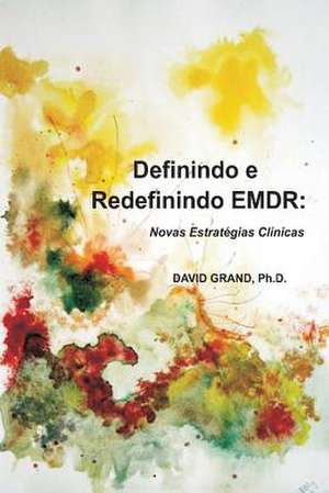 Definindo E Redefinindo Emdr de David Grand Phd