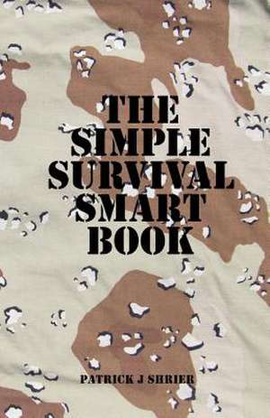 The Simple Survival Smart Book de Patrick J. Shrier