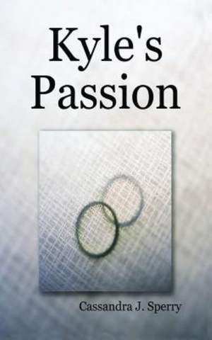 Kyles's Passion: A Murder Mystery de Cassandra J. Sperry