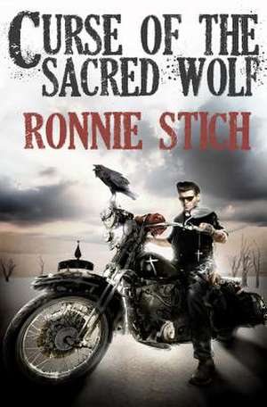 Curse of the Sacred Wolf de Ronnie Stich