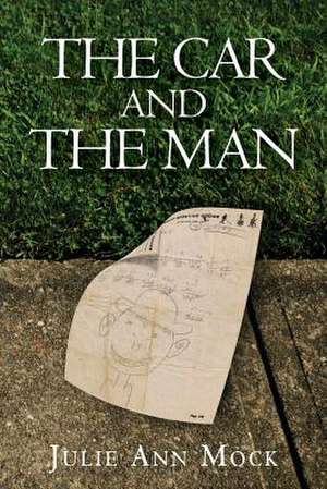 The Car and the Man de Julie Ann Mock