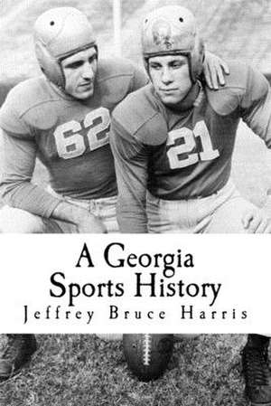 A Georgia Sports History de MR Jeffrey Bruce Harris