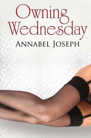 Owning Wednesday de Annabel Joseph