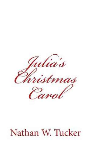 Julia's Christmas Carol de Nathan W. Tucker