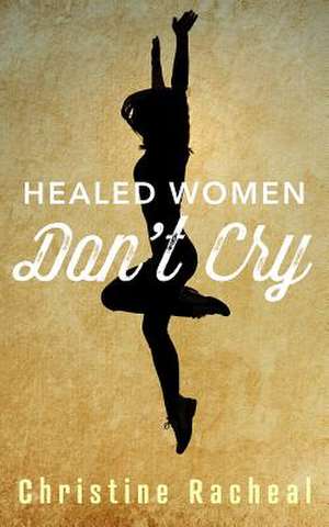 Healed Women Don't Cry