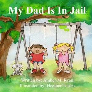 My Dad Is in Jail de Amber M. Ryan