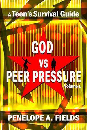 God Vs Peer Pressure: A Teen's Survival Guide de Mrs Penelope a. Fields