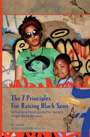 7 Principles for Raising Black Sons de K. Estelle