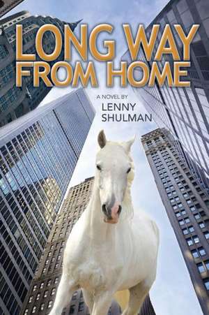 Long Way from Home: 63 Strategies for Success de Lenny Shulman