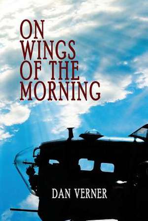 On Wings of the Morning de Dan Verner