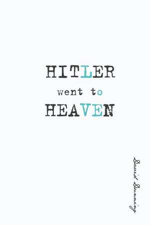 Hitler Went to Heaven de David Dunning