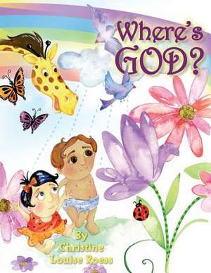 Where's God? de Christine Louise Roess