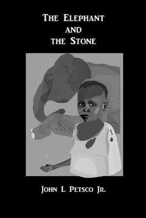 The Elephant and the Stone de John Petsco Jr