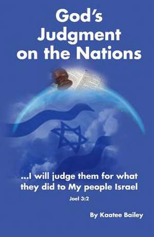 God's Judgment on the Nations de Rev Kaatee L. Bailey