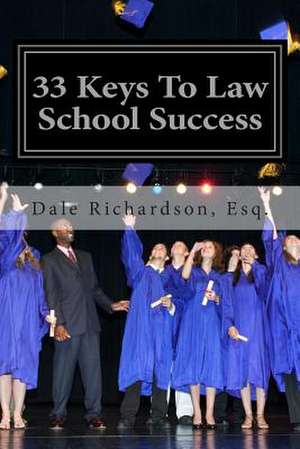 33 Keys to Law School Success de Dale Richardson Esq