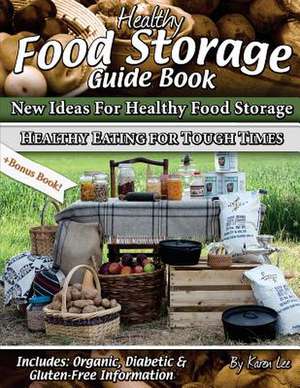 Healthy Food Storage Guide Book de Karen Lee