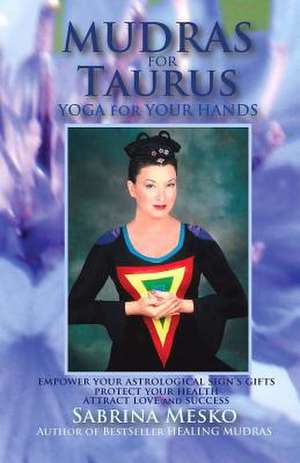 Mudras for Taurus de Sabrina Mesko