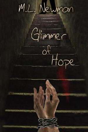 Glimmer of Hope de M. L. Newman