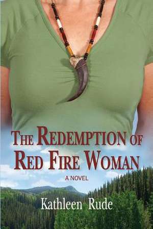 The Redemption of Red Fire Woman de Kathleen Rude