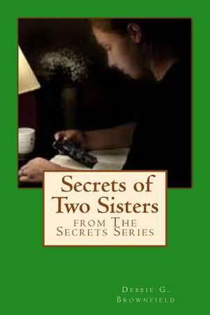 Secrets of Two Sisters de Debbie G. Brownfield