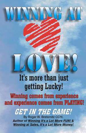 Winning at Love de Roger W. Breternitz