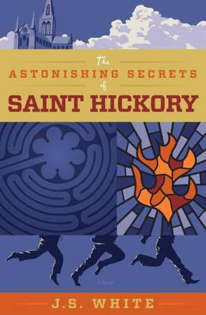 The Astonishing Secrets of Saint Hickory: A Co-Ed Interactive Study Guide de J. S. White