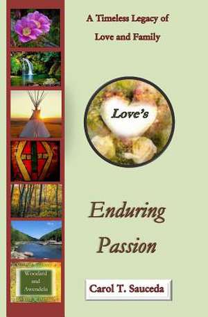 Love's Enduring Passion de Carol T. Sauceda