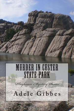 Murder in Custer State Park de Adele Gibbes