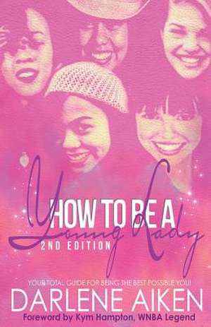 How to Be a Young Lady de Darlene Aiken