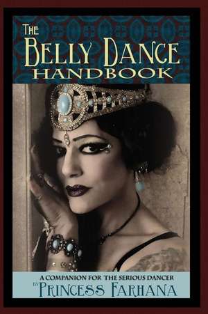 The Belly Dance Handbook de Princess Farhana