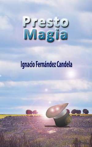 Presto Magia de Ingnacio Fernandez Candela