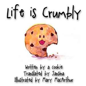 Life Is Crumbly de Jansina