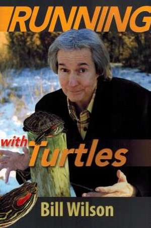 Running with Turtles de Bill Wilson