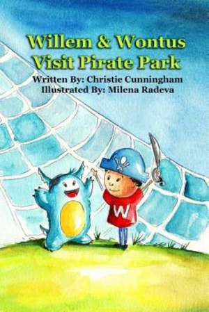 Willem and Wontus Visit Pirate Park: A World War II Thriller de Christie Cunningham