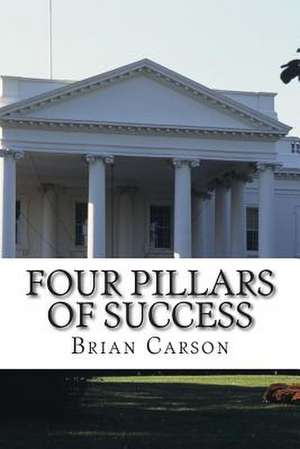 Four Pillars of Success de Brian Carson