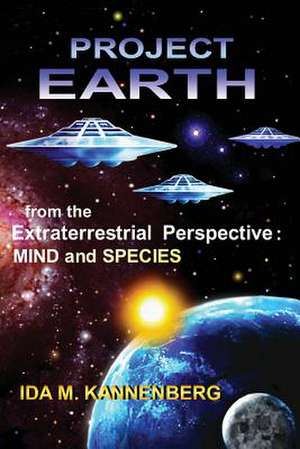 Project Earth from the Extraterrestrial Perspective de Ida M. Kannenberg