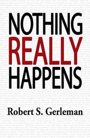 Nothing Really Happens de Robert S. Gerleman