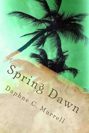 Spring Dawn de Daphne C. Murrell