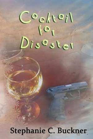 Cocktail for Disaster de Stephanie C. Buckner