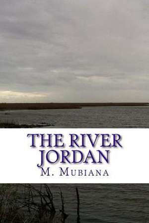 The River Jordan de Rev M. Mubiana