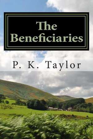 The Beneficiaries de P. K. Taylor