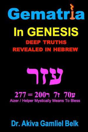 Gematria Azer - A Taste of Torah from Genesis de Dr Akiva Gamliel Belk