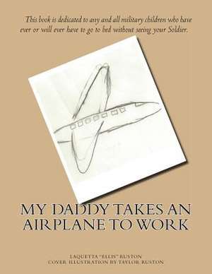 My Daddy Takes an Airplane to Work de Laquetta Ruston