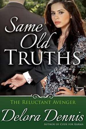 Same Old Truths de Delora Dennis