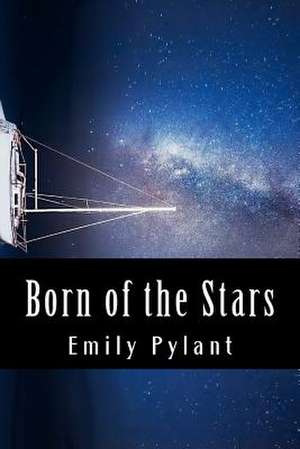 Born of the Stars de Emily Lorene Pylant