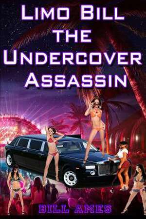 Limo Bill the Undercover Assassin de Bill Ames