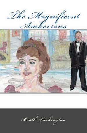 The Magnificent Ambersons de Booth Tarkington