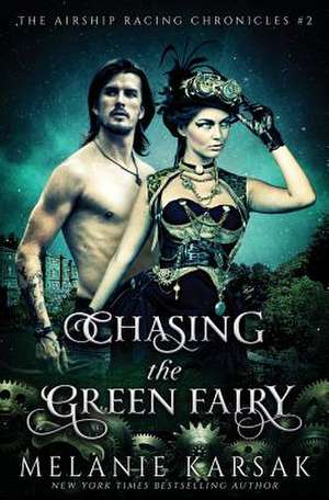 Chasing the Green Fairy de Melanie Karsak